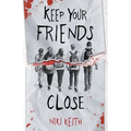 Keep Your Friends Close: A Gritty YA Crime Thriller