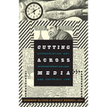 Cutting Across Media: Appropriation Art, Interventionist Collage, and Copyright Law