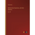 Mathematical Questions, with their Solutions: Vol. XIV