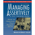 Managing Assertively: How to Improve Your People Skills: A Self-Teaching Guide