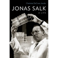 Jonas Salk: A Life