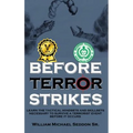 Before Terror Strikes: Learn the Tactical Mindsets and Skillsets Necessary to Survive a Terrorist Event Before It Occurs