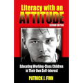 Literacy with an Attitude: Educating Working-Class Children in Their Own Self-Interest