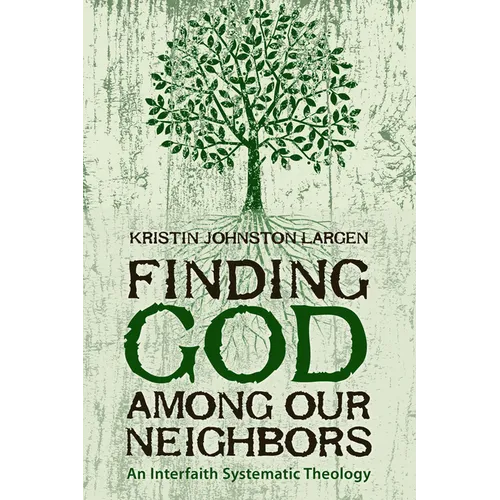 Finding God among Our Neighbors: An Interfaith Systematic Theology