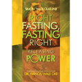 Right Fasting, Fasting Right: Releasing the Power