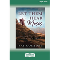 Let Them Hear Moses: Looking to Moses to Point People to Jesus (16pt Large Print Edition)