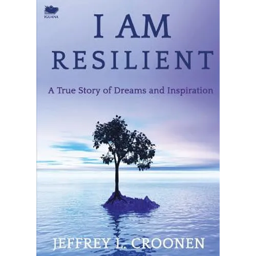 I Am Resilient: A True Story of Dreams and Inspiration