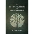 The Book Of Jubilees, Or The little Genesis