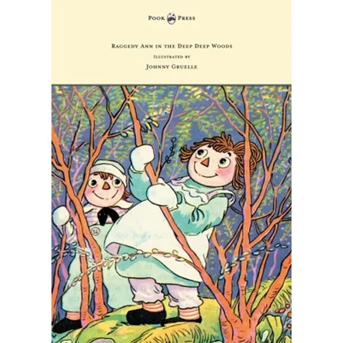 Raggedy Ann in the Deep Deep Woods - Illustrated by Johnny Gruelle