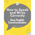 How to Speak and Write Correctly: Easy English Communication