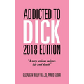 Addicted to Dick 2018 Edition: "A Very Serious Subject, Life and Death"