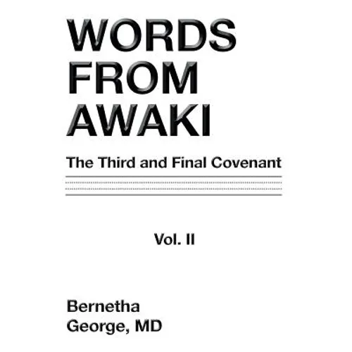 Words from Awaki: The Third and Final Covenant Vol. II