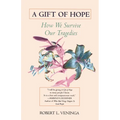 A Gift of Hope: How We Survive Our Tragedies