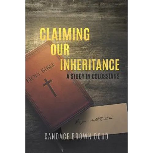 Claiming Our Inheritance: A Study in Colossians