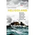 Heligoland: Britain, Germany, and the Struggle for the North Sea