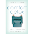 Comfort Detox: Finding Freedom from Habits that Bind You