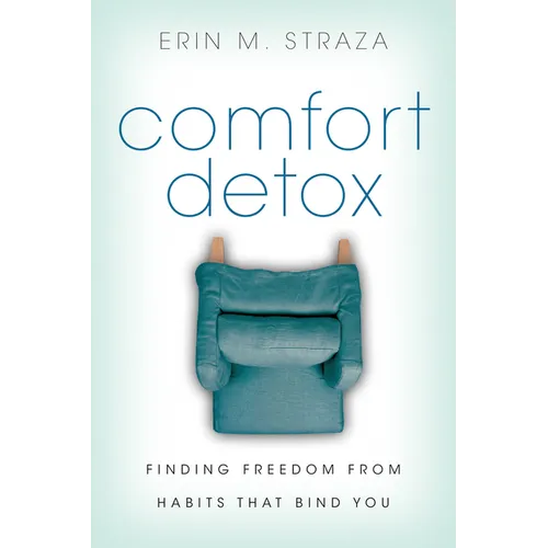 Comfort Detox: Finding Freedom from Habits that Bind You