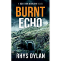 Burnt Echo: A DCI Evan Warlow Crime Thriller