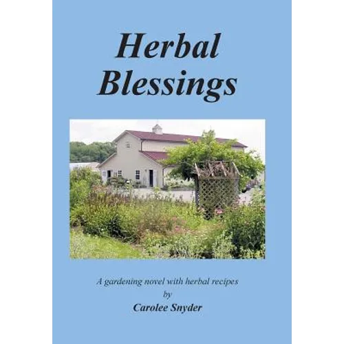 Herbal Blessings: A Gardening Novel with Herbal Recipes