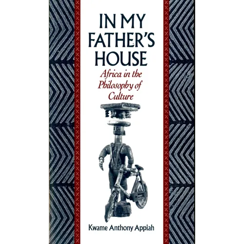 In My Father's House: Africa in the Philosophy of Culture