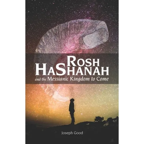 Rosh HaShanah and The Messianic Kingdom To Come
