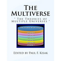 The Multiverse: " The Theories of Multiple Universes "