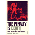The Penalty Is Death: State Power, Law, and Justice