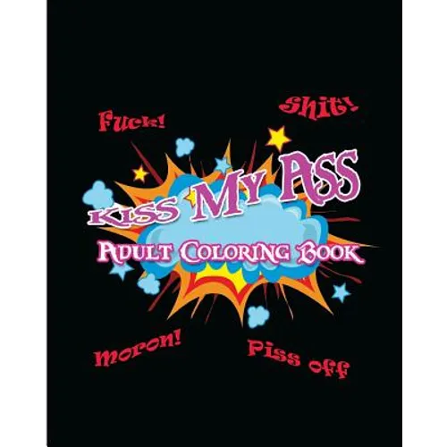 Kiss My Ass: Adult Coloring Book