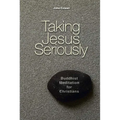 Taking Jesus Seriously: Buddhist Meditation for Christians
