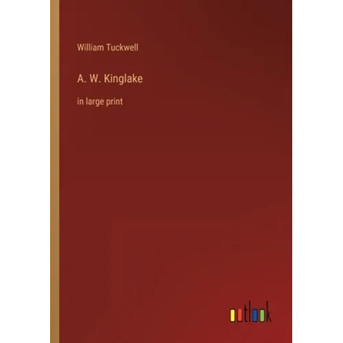 A. W. Kinglake: in large print