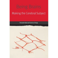 Being Brains: Making the Cerebral Subject