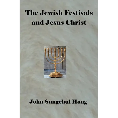 The Jewish Festivals and Jesus Christ