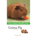 Guinea Pig: Your Happy Healthy Pet