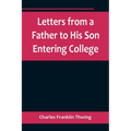Letters from a Father to His Son Entering College