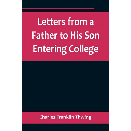 Letters from a Father to His Son Entering College