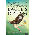 You Cannot Imprison an Eagle's Dream