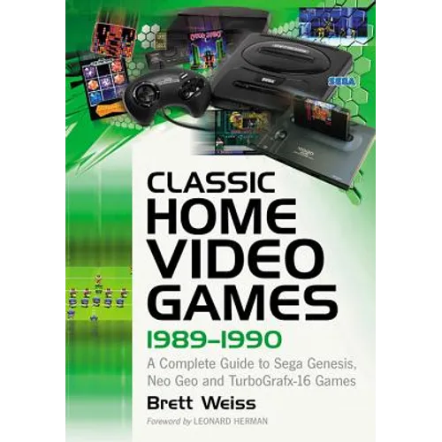 Classic Home Video Games, 1989-1990: A Complete Guide to Sega Genesis, Neo Geo and TurboGrafx-16 Games