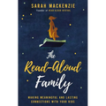 The Read-Aloud Family: Making Meaningful and Lasting Connections with Your Kids