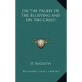 On the Profit of the Believing and on the Creed