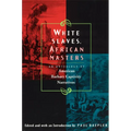 White Slaves, African Masters: An Anthology of American Barbary Captivity Narratives