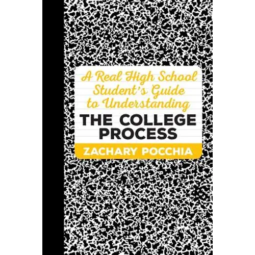 A Real High School Student's Guide to Understanding the College Process
