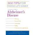 A Caregiver's Guide to Alzheimer's Disease: 300 Tips for Making Life Easier