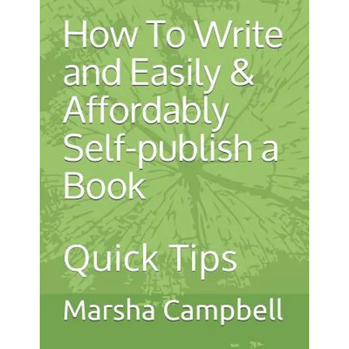 How To Write and Easily & Affordably Self-publish a Book: Quick Tips