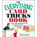 The Everything Card Tricks Book: Over 100 Amazing Tricks to Impress Your Friends and Family!