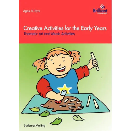 Creative Activities for the Early Years - Thematic Art and Music Activities