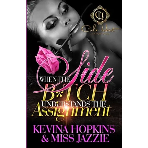 When The Side B*tch Understands The Assignment: An Urban Romance