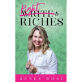 Write to Riches: 7 Practical Steps to Manifesting Abundance from your Books