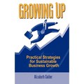 Growing Up: Practical Strategies for Sustainable Business Growth