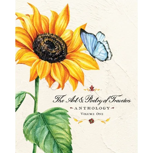 The Art & Poetry of Travelers: Volume One