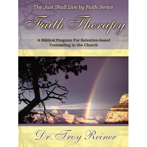 Faith Therapy: A Biblical Program for Salvation-Based Counseling in the Church